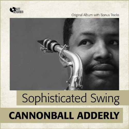 Sophisticated Swing - Cannonball Adderley - Musikk - UNIVERSAL - 4988031310182 - 5. desember 2018