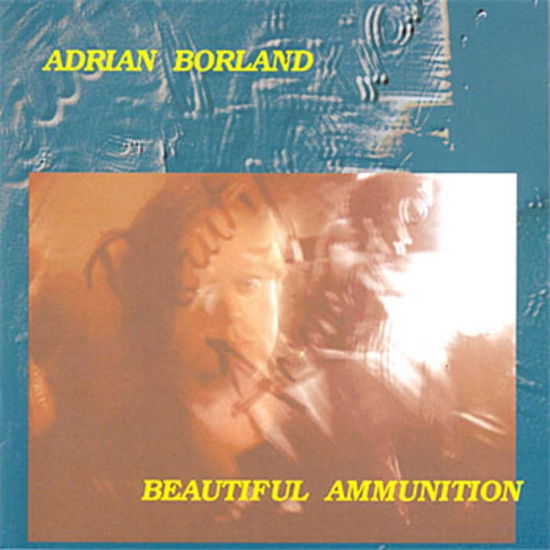 Cover for Adrian Borland · Beautiful Ammunition (CD) (2017)