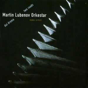 Dui Droma / Two Roads - Martin -Orkestr Lubenov - Musiikki - CONNECTING CULTURES - 9006834500182 - keskiviikko 17. joulukuuta 2008