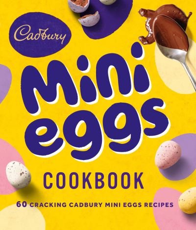 Cover for Cadbury · The Cadbury Mini Eggs Cookbook (Gebundenes Buch) (2021)
