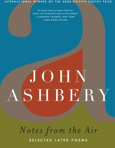 Notes from the Air: Selected Later Poems - John Ashbery - Böcker - HarperCollins - 9780061367182 - 28 oktober 2008