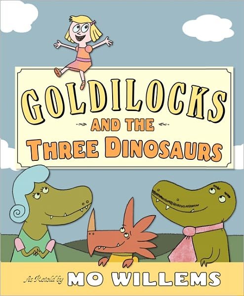 Cover for Mo Willems · Goldilocks and the Three Dinosaurs: As Retold by Mo Willems (Innbunden bok) [First edition] (2012)