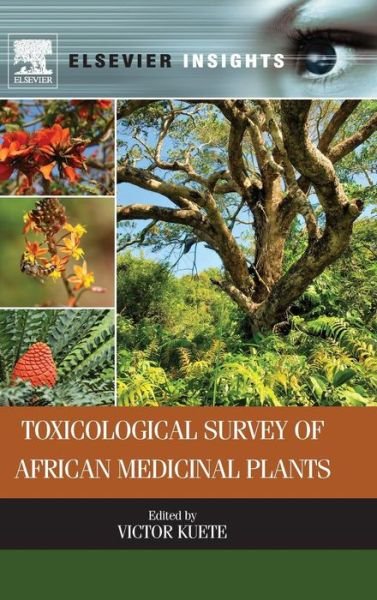 Cover for Kuete, Victor, PhD (Department of Biochemistry, Faculty of Science, University of Dschang, Cameroon) · Toxicological Survey of African Medicinal Plants (Gebundenes Buch) (2014)