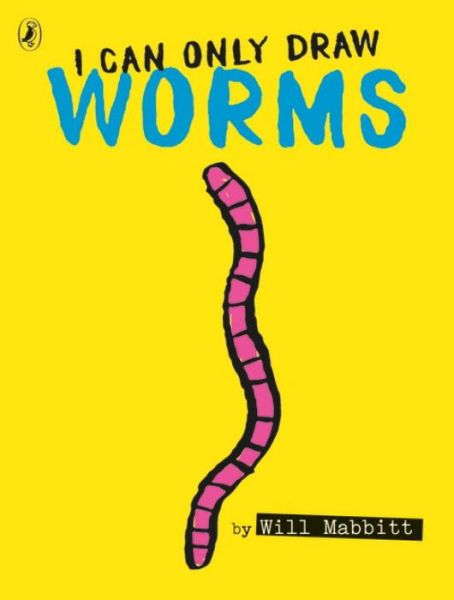 Cover for Will Mabbitt · I Can Only Draw Worms (Paperback Book) (2017)