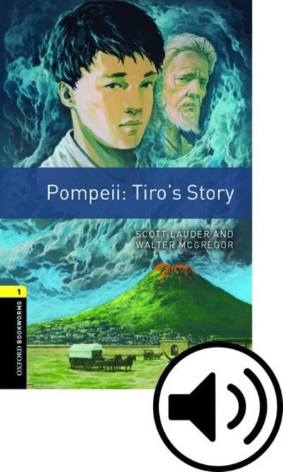 Oxford Bookworms Library: Level 1:: Pompeii: Tiro's Story Audio Pack: Graded readers for secondary and adult learners - Oxford Bookworms Library - Scott Lauder - Books - Oxford University Press - 9780194634182 - July 1, 2019