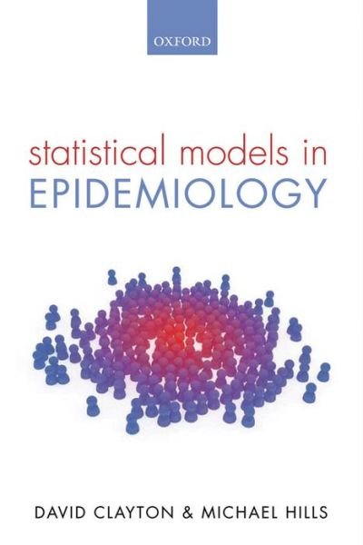Cover for Clayton, David (Diabetes and Inflammation Laboratory, Cambridge Institute for Medical Research) · Statistical Models in Epidemiology (Paperback Book) (2013)