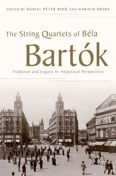 Cover for D Niel P Ter Bir · The String Quartets of Bela Bartok: Tradition and Legacy in Analytical Perspective (Innbunden bok) (2014)