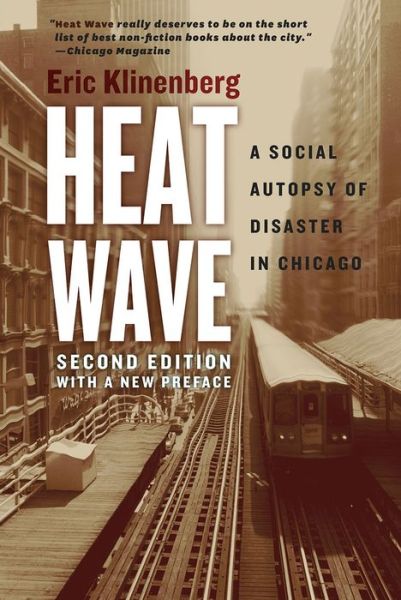 Cover for Klinenberg, Eric (Northwestern University) · Heat Wave: A Social Autopsy of Disaster in Chicago (Paperback Book) [Second edition] (2015)