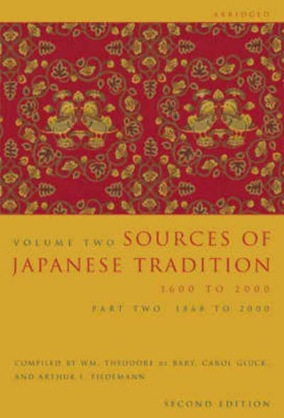Sources of Japanese Tradition, Abridged: 1600 to 2000; Part 2: 1868 to 2000 - Introduction to Asian Civilizations - William Theodore De Bary - Books - Columbia University Press - 9780231139182 - October 3, 2006