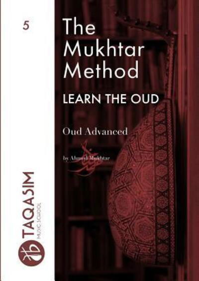 Cover for Ahmed Mukhtar · The Mukhtar Method - Oud Advanced (Pocketbok) (2018)