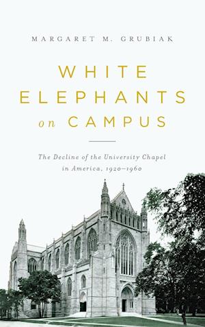 Cover for Margaret Grubiak · White Elephants on Campus (Book) (2022)