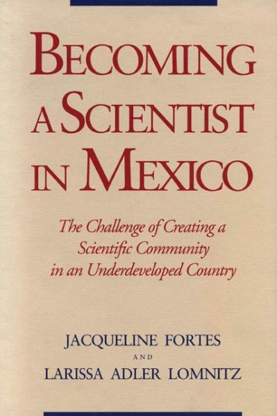 Cover for Jacqueline Fortes · Becoming a Scientist in Mexico: The Challenge of Creating a Scientific Community in an Underdeveloped Country (Hardcover Book) (1994)