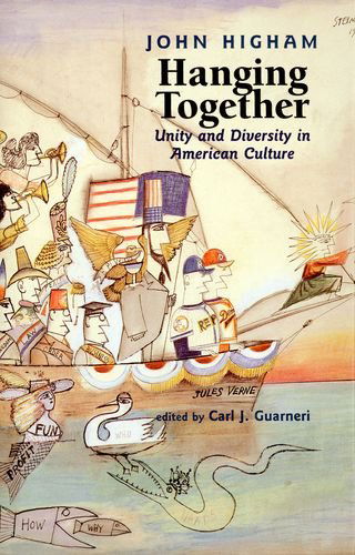 Cover for John Higham · Hanging Together: Unity and Diversity in American Culture (Gebundenes Buch) (2001)