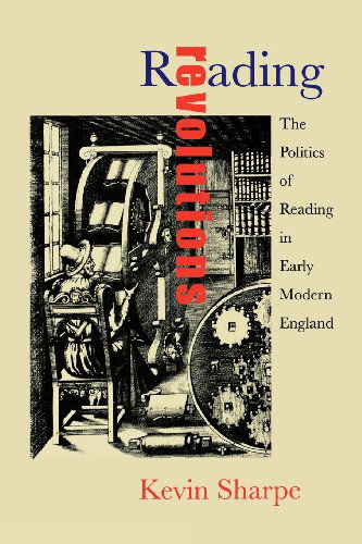 Cover for Kevin Sharpe · Reading Revolutions: The Politics of Reading in Early Modern England (Paperback Book) (2000)