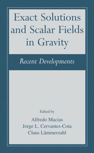 Cover for Alfredo Macias · Exact Solutions and Scalar Fields in Gravity: Recent Developments (Hardcover Book) (2001)