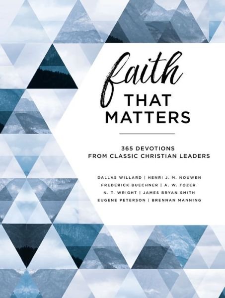 Cover for Eugene H. Peterson · Faith That Matters: 365 Devotions from Classic Christian Leaders (Hardcover Book) (2018)