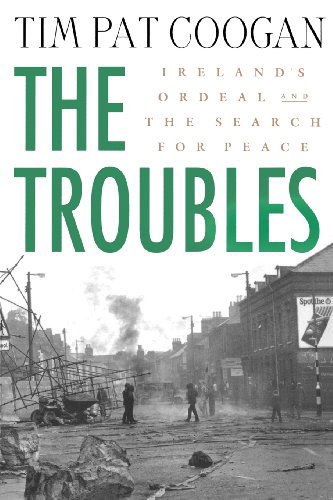 Cover for Tim Pat Coogan · The Troubles: Ireland's Ordeal and the Search for Peace (Paperback Book) (2002)