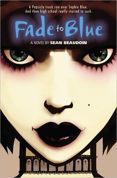 Fade To Blue - Sean Beaudoin - Books - Little, Brown & Company - 9780316014182 - March 3, 2011
