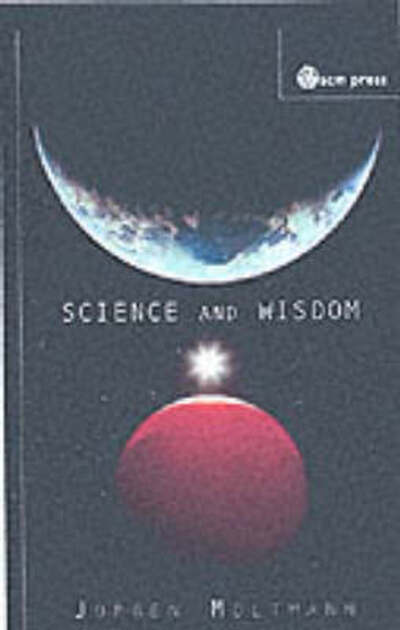 Cover for Jurgen Moltmann · Science and Wisdom (Taschenbuch) (2003)