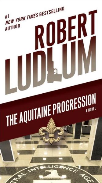 Cover for Robert Ludlum · The Aquitaine Progression: a Novel (Paperback Book) (2014)