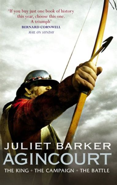 Cover for Juliet Barker · Agincourt: The King, the Campaign, the Battle (Paperback Book) (2006)