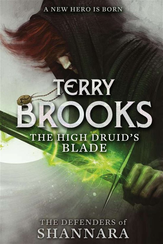 The High Druid's Blade: The Defenders of Shannara - The Defenders of Shannara - Terry Brooks - Books - Little, Brown Book Group - 9780356502182 - April 28, 2015