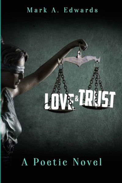 Love & Trust : A Poetic Novel - Mark Edwards - Books - Lulu.com - 9780359134182 - October 7, 2018