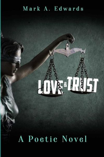 Love & Trust : A Poetic Novel - Mark Edwards - Livros - Lulu.com - 9780359134182 - 7 de outubro de 2018