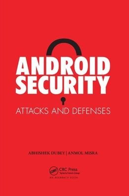 Android Security: Attacks and Defenses - Anmol Misra - Books - Taylor & Francis Ltd - 9780367380182 - September 19, 2019
