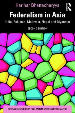 Cover for Bhattacharyya, Harihar (University of Burdwan, India) · Federalism in Asia: India, Pakistan, Malaysia, Nepal and Myanmar - Routledge Studies in Federalism and Decentralization (Paperback Book) (2020)