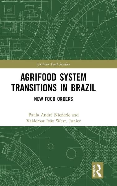 Cover for Paulo Andre Niederle · Agrifood System Transitions in Brazil: New Food Orders - Critical Food Studies (Hardcover bog) (2020)