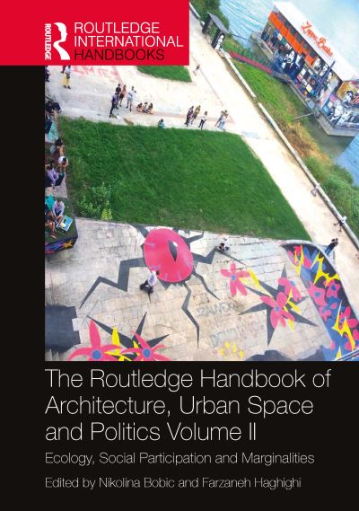 The Routledge Handbook of Architecture, Urban Space and Politics, Volume II: Ecology, Social Participation and Marginalities - Routledge International Handbooks (Hardcover Book) (2024)