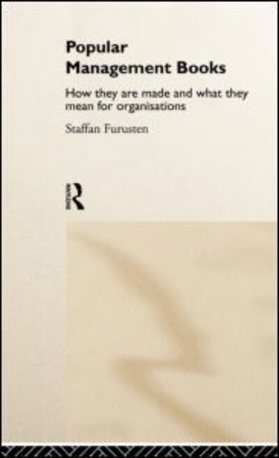 Cover for Staffan Furusten · Popular Management Books: How they are made and what they mean for organisations (Gebundenes Buch) (1999)