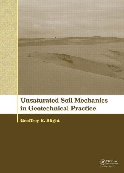 Cover for Blight, Geoffrey E (University of the Witwatersrand, South Africa) · Unsaturated Soil Mechanics in Geotechnical Practice (Gebundenes Buch) (2013)