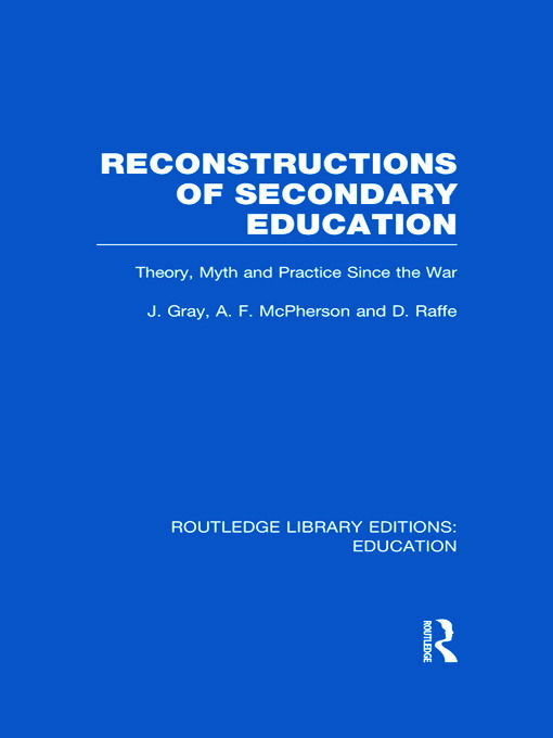 Cover for John Gray · Reconstructions of Secondary Education: Theory, Myth and Practice Since the Second World War - Routledge Library Editions: Education (Hardcover bog) (2011)