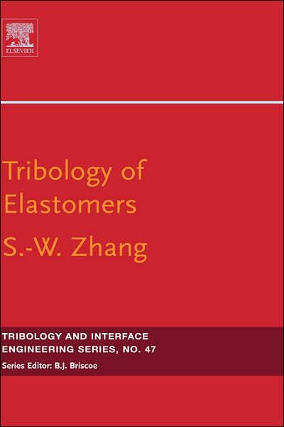 Cover for Zhang, Si-wei (University of Petroleum, Beijing) · Tribology of Elastomers - Tribology and Interface Engineering (Hardcover Book) (2004)