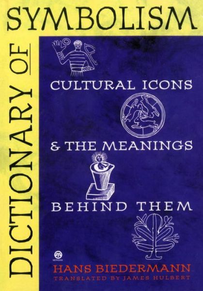 Cover for Hans Biedermann · Dictionary of Symbolism: Cultural Icons and the Meanings Behind Them (Paperback Book) [Reprint edition] (1994)