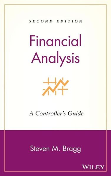 Financial Analysis: A Controller's Guide - Bragg, Steven M. (Bentley College; Babson College; University of Maine) - Books - John Wiley & Sons Inc - 9780470055182 - January 12, 2007