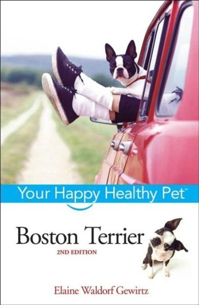 Cover for Elaine Waldorf Gewirtz · Boston Terrier: Your Happy Healthy Pet (Hardcover bog) [Second edition] (2006)