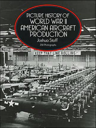 Cover for Joshua Stoff · Picture History of World War II American Aircraft Production - Dover Transportation (Paperback Book) (2003)