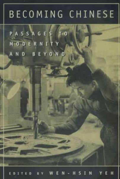 Cover for Wen-hsin Yeh · Becoming Chinese: Passages to Modernity and Beyond - Studies on China (Paperback Book) (2000)
