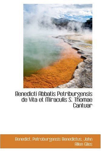 Cover for Benedict · Benedicti Abbatis Petriburgensis De Vita et Miraculis S. Thomae Cantuar (Paperback Book) [Latin edition] (2008)