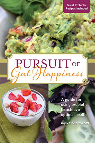 Cover for Rajiv Sharma · Pursuit of Gut Happiness: a Guide for Using Probiotics to Achieve Optimal Health (Paperback Book) (2014)