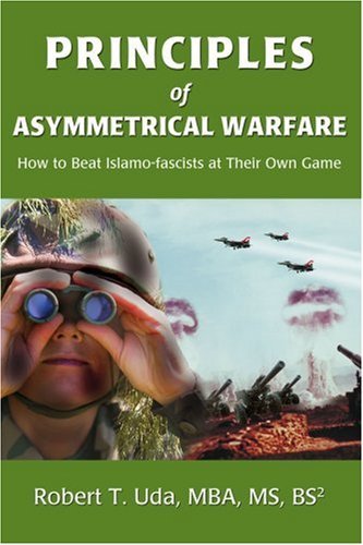 Cover for Robert Uda · Principles of Asymmetrical Warfare: How to Beat Islamo-fascists at Their Own Game (Taschenbuch) (2007)