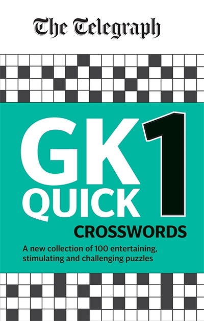 The Telegraph GK Quick Crosswords Volume 1: A brand new complitation of 100 General Knowledge Quick Crosswords - The Telegraph Puzzle Books - Telegraph Media Group Ltd - Books - Octopus Publishing Group - 9780600636182 - September 5, 2019