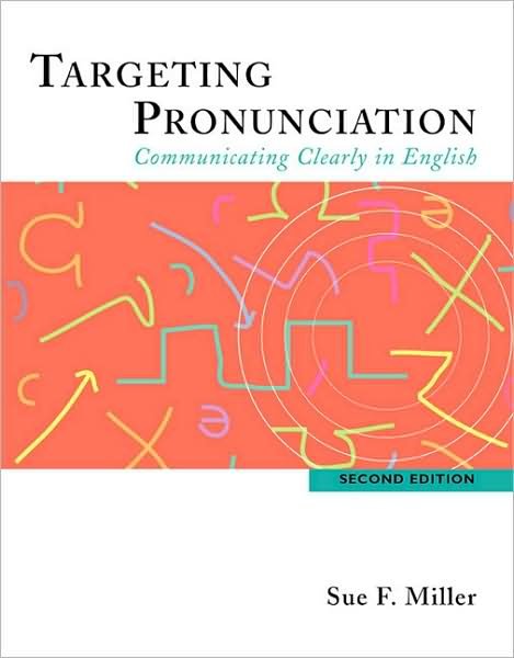 Targeting Pronunciation: Communicating Clearly in English - Sue Miller - Kirjat - Cengage Learning, Inc - 9780618444182 - tiistai 22. maaliskuuta 2005