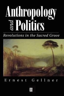 Cover for Gellner, Ernest (Late of University of Cambridge) · Anthropology and Politics: Revolutions in the Sacred Grove (Paperback Bog) (1995)
