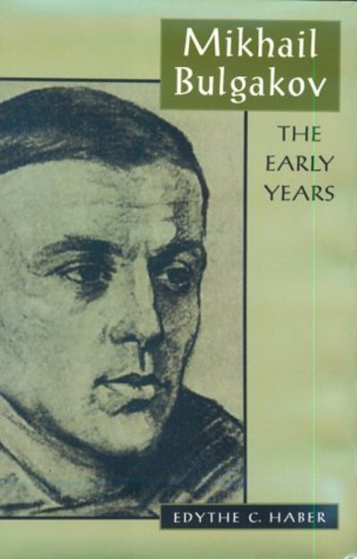 Cover for Edythe C. Haber · Mikhail Bulgakov: The Early Years - Russian Research Center Studies (Hardcover bog) (1998)