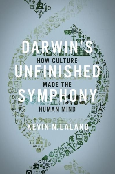 Cover for Kevin N. Lala · Darwin's Unfinished Symphony: How Culture Made the Human Mind (Inbunden Bok) (2017)