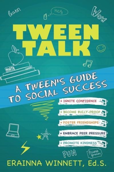 Tween Talk: a Tween's Guide to Social Success (Tween Success Series) - Erainna Winnett - Books - Counseling with HEART - 9780692211182 - July 21, 2014